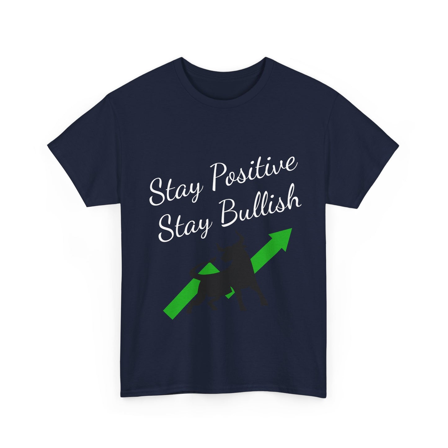 Stay Positive Stay Bullish T-Shirt