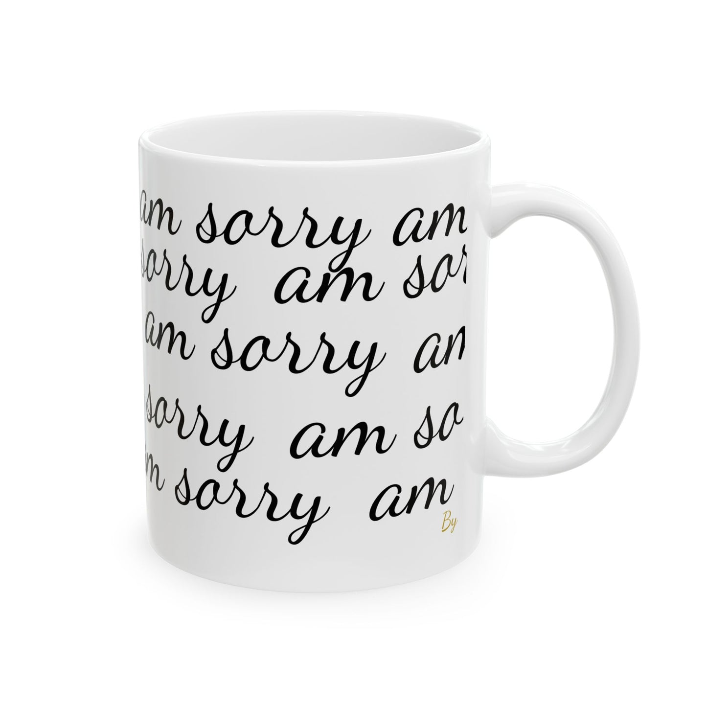 “Am Sorry” Mug – Funny Apology Gift | Ceramic Mug by Druvs