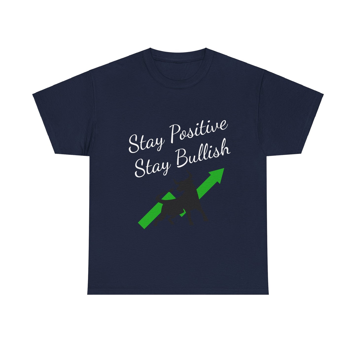 Stay Positive Stay Bullish T-Shirt