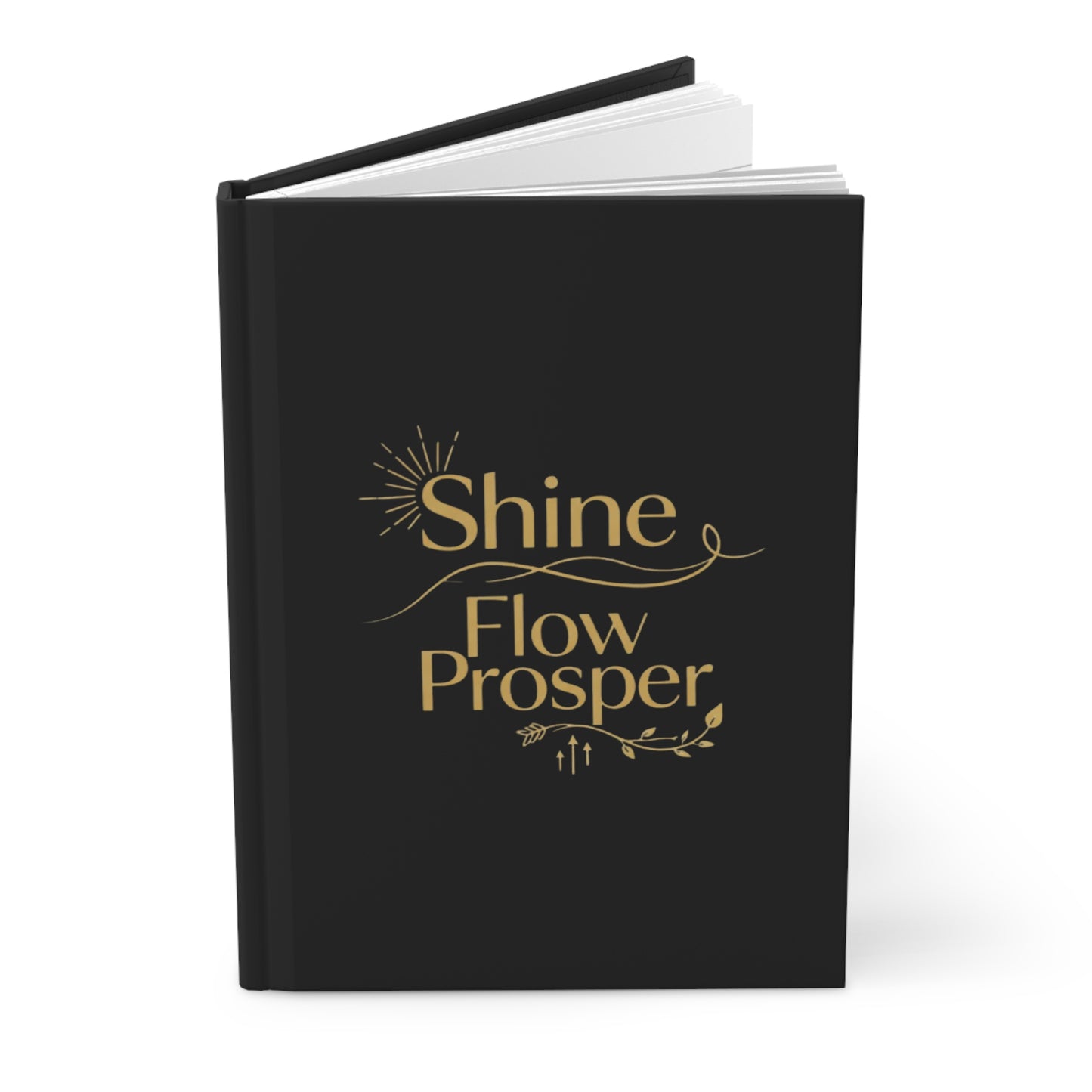 Shine, Flow, Prosper Luxe Hardcover Journal – Motivational Black & Gold Notebook by Druvs