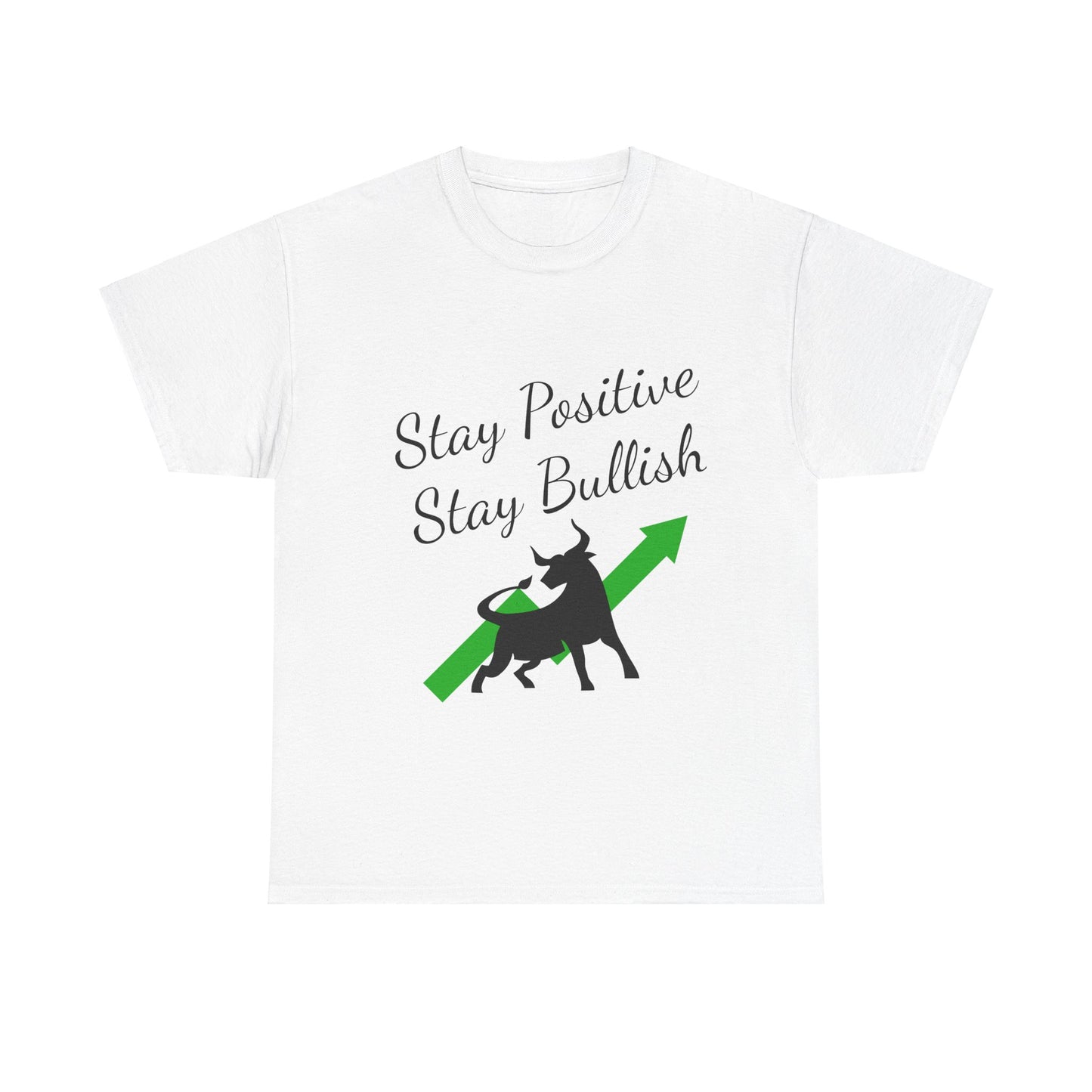 Stay Positive Stay Bullish T-Shirt