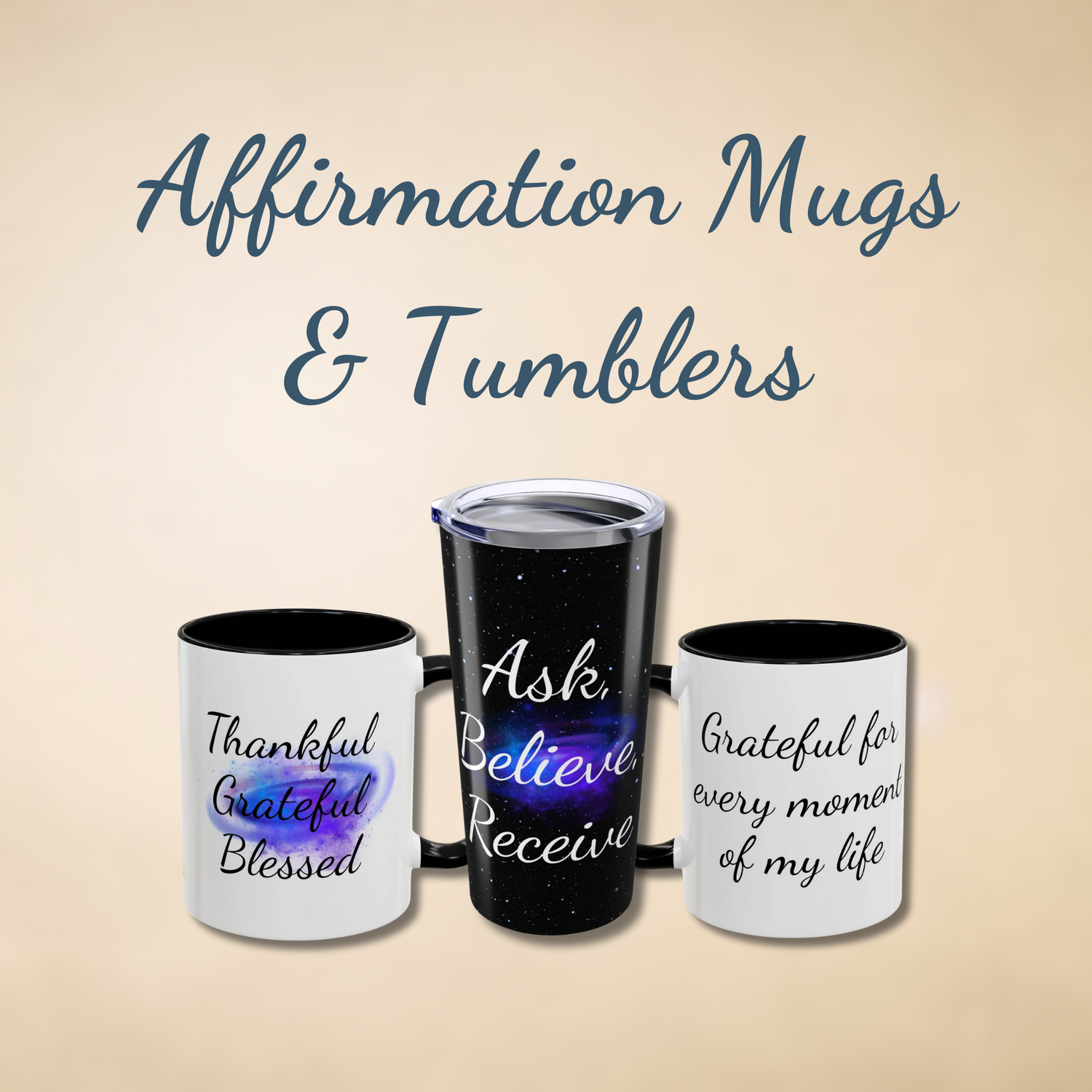 A collection of affirmation mugs and tumblers with positive quotes, including 'Ask. Believe. Receive.', displayed on a neutral background with soft lighting, representing Druvs’ Law of Attraction drinkware