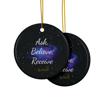 Ask Believe Receive. Ceramic Ornament – Cosmic Law of Attraction Holiday Decor