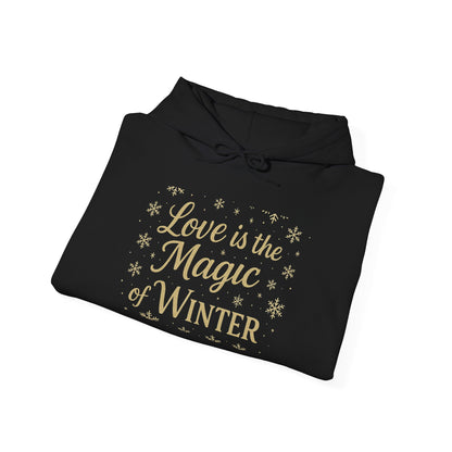 Love is the Magic of Winter Hoodie – Cozy Unisex Sweatshirt for the Season