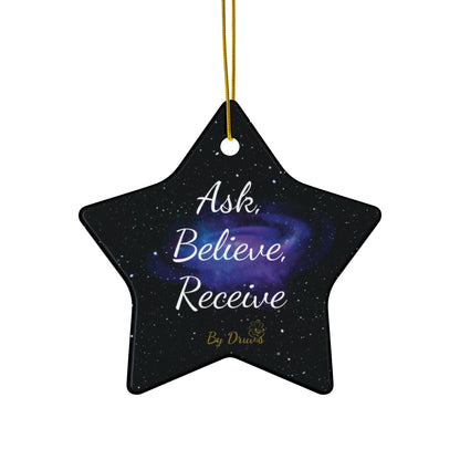 Ask Believe Receive. Ceramic Ornament – Cosmic Law of Attraction Holiday Decor