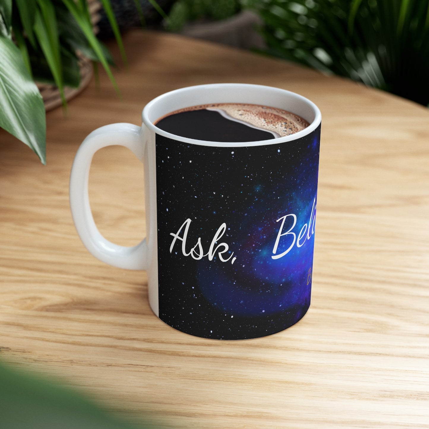 Ask, Believe, Receive Mug, (11oz, 15oz) Law of Attraction, Coffee Mug, Tea Mug