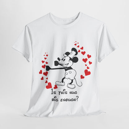 Valentines Is This Hug Big Enough? Tshirt