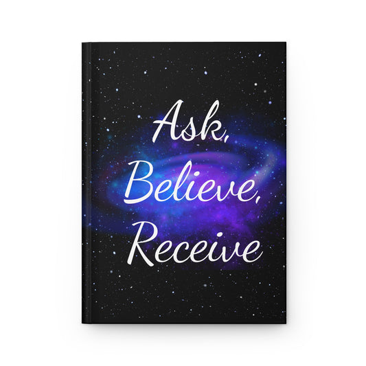 Ask Believe Receive. Journal – Law of Attraction Hardcover Notebook