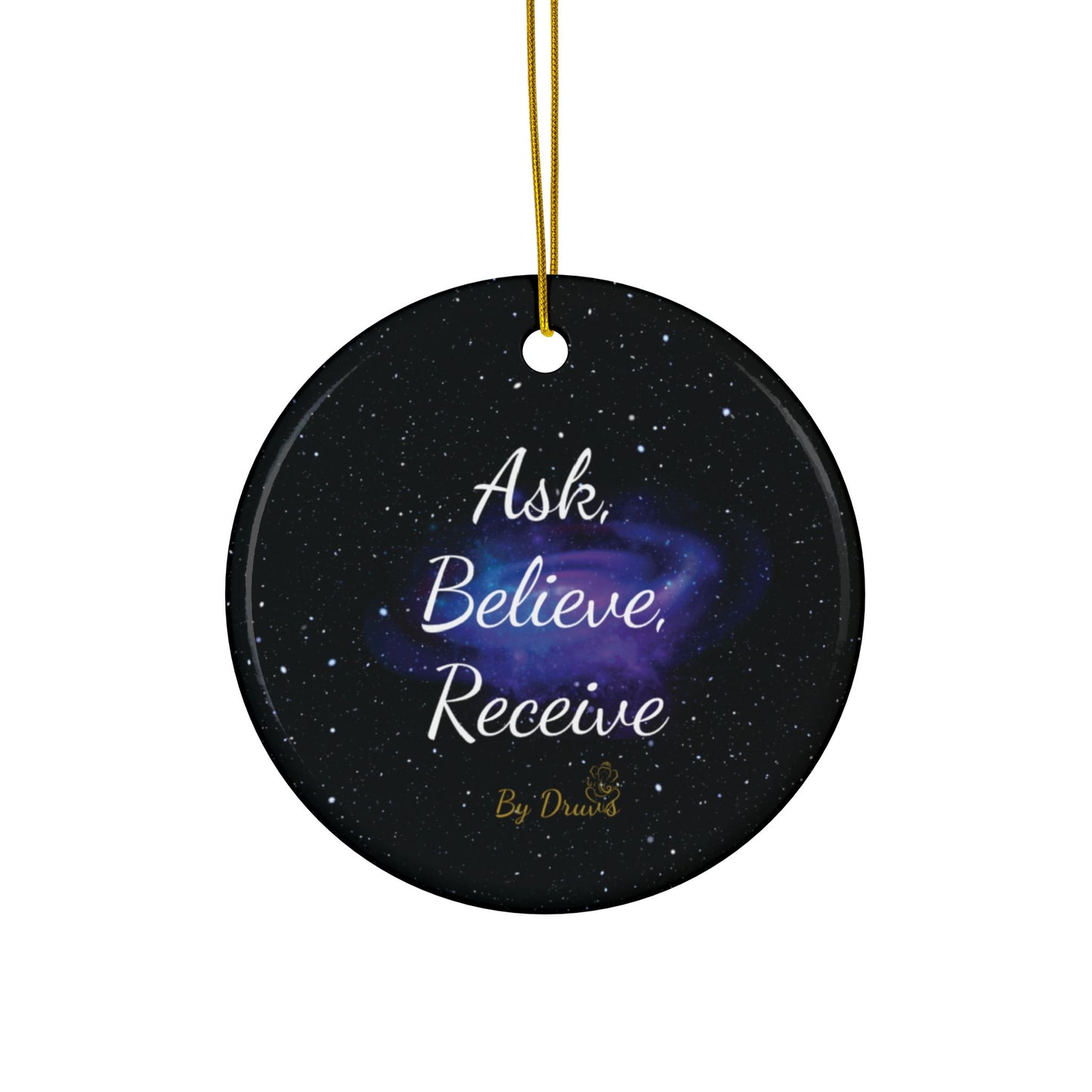 Ask Believe Receive. Ceramic Ornament – Cosmic Law of Attraction Holiday Decor