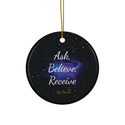 Ask Believe Receive. Ceramic Ornament – Cosmic Law of Attraction Holiday Decor
