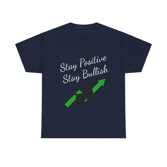 Stay Positive Stay Bullish T-Shirt