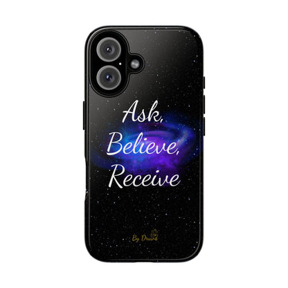 Phone Case - Ask, Believe, Receive, Law of Attraction, Positive Thinking,  iPhone, Samsung, Google Pixel, iPhone 16