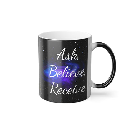 Color Changing Mug, Morphing Mug, Coffee Mug, Tea Mug, Gift Idea, Ask Believe Receive, Inspirational Mug