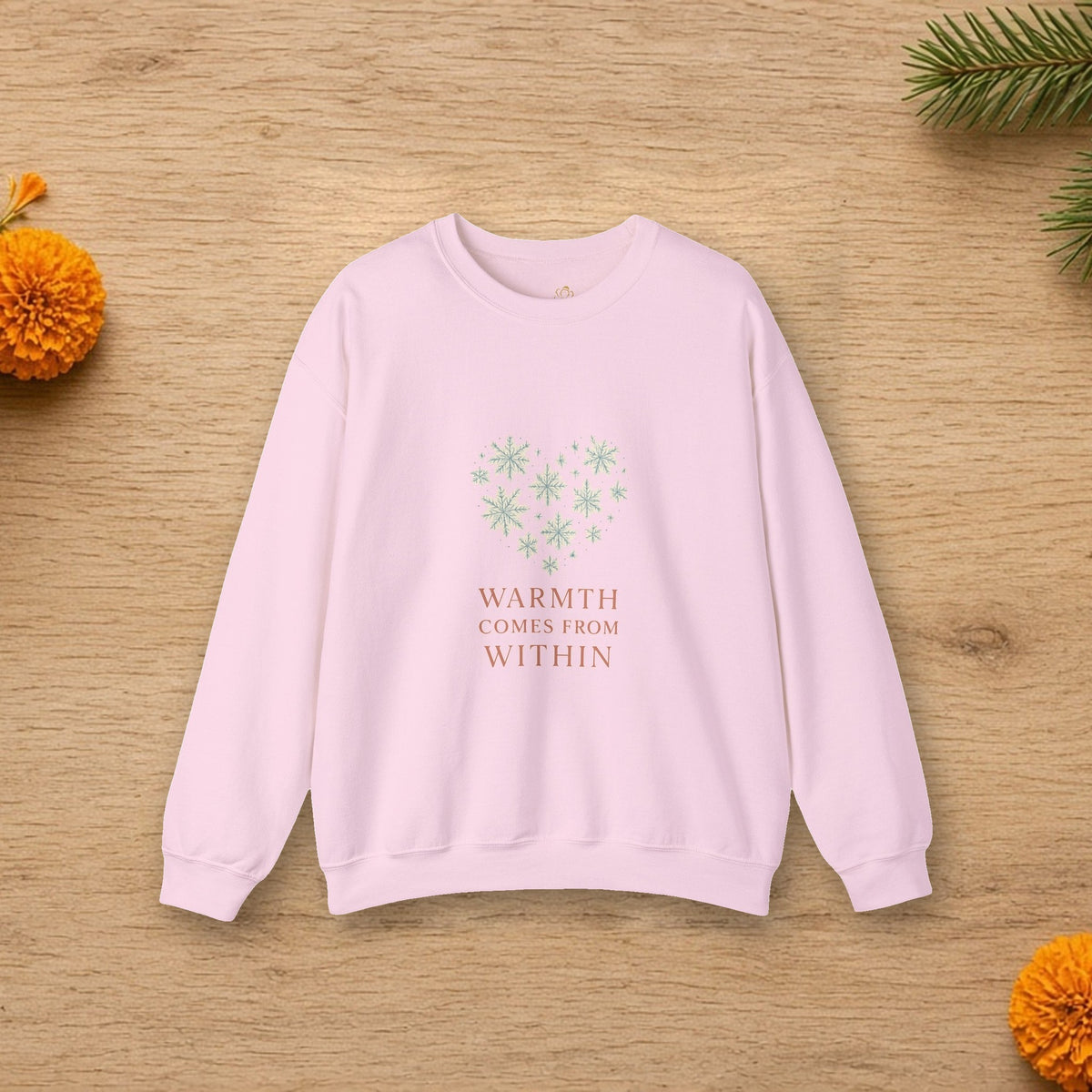 warmth comes from within sweatshirt