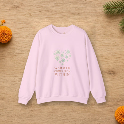 warmth comes from within sweatshirt